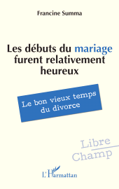 E-book, Les débuts du mariage furent relativement heureux : Le bon vieux temps du divorce, L'Harmattan