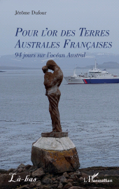 E-book, Pour l'or des Terres Australes Françaises : 94 jours sur l'océan Austral, L'Harmattan