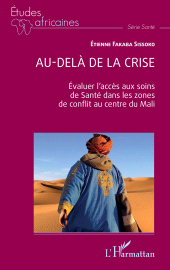 E-book, Au-delà de la crise : Evaluer l'accès aux soins de Santé dans les zones de conflit au centre du Mali, L'Harmattan