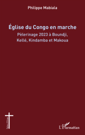 E-book, Église du Congo en marche : Pèlerinage 2023 à Boundji, Kellé, Kindamba et Makoua, L'Harmattan