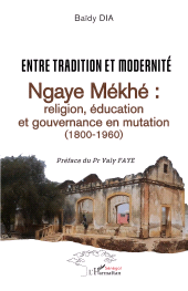 E-book, Entre tradition et modernité : Ngaye Mékhé : Religion, éducation et gouvernance en mutation (1800-1960), L'Harmattan