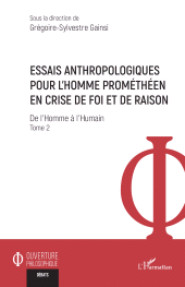 E-book, Essais anthropologiques pour l'homme prométhéen en crise de foi et de raison : De l'Homme à l'Humain, L'Harmattan