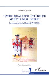 E-book, Justice royale et contrebande au siècle des Lumières : La commission de Reims (1740-1789), L'Harmattan