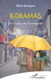 E-book, K-dramas : Et la Corée créa l'homme fatal, L'Harmattan