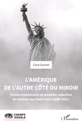 E-book, L'Amérique de l'autre côté du miroir : Fiction mainstream et mémoire collective du racisme aux Etats-Unis (1990-2021), L'Harmattan