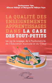 E-book, La qualité des enseignements apprentissages dans la case des tout-petits : Les cas du Langage, de la Psychomotricité, de l'Éducation musicale et du Conte, L'Harmattan