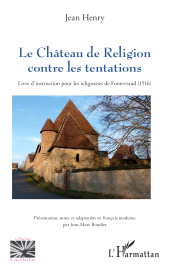 E-book, Le Château de Religion contre les tentations : Livre d'instruction pour les religieuses de Fontevraud (1516), L'Harmattan