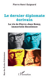 E-book, Le dernier diplomate écrivain : La vie de Pierre-Jean Remy, immortelle Excellence, L'Harmattan