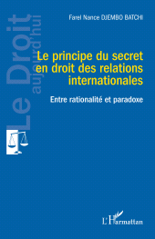 E-book, Le principe du secret en droit des relations internationales : Entre rationalité et paradoxe, L'Harmattan