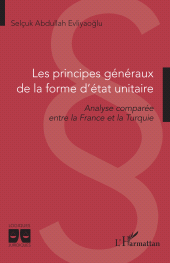 E-book, Les principes généraux de la forme d'état unitaire : Analyse comparée entre la France et la Turquie, L'Harmattan