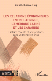 E-book, Les relations économiques entre l'Afrique, l'Amérique latine et les Caraïbes : Histoire récente et perspectives dans un monde en crise, L'Harmattan