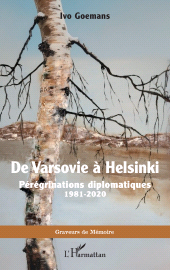 m, De Varsovie à Helsinki : Pérégrinations diplomatiques 1981-2020, L'Harmattan