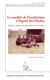 E-book, La surdité de l'institution à l'égard des Harkis : Après le " pardon " de 2021, l'affaire de l'Annexe 4., L'Harmattan