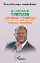 E-book, Alassane Ouattara : Bâtisseur infatigable d'une Côte d'Ivoire unie et prospère, L'Harmattan