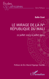 E-book, Le mirage de la IVe République du Mali : 22 juillet 2023-6 juillet 2024, L'Harmattan