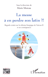 E-book, La messe à en perdre son latin?! : Regards croisés sur la réforme liturgique de Vatican II et ses conséquences, L'Harmattan