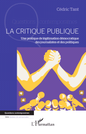 E-book, La critique publique : Une pratique de légitimation démocratique des journalistes et des politiques, L'Harmattan