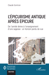 E-book, L'épicurisme antique après Épicure : De l'amitié divine à l'enseignement d'une sagesse : un horizon perdu de vue, L'Harmattan