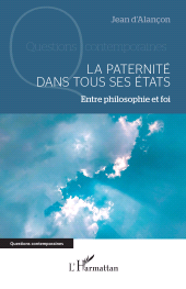 eBook, La paternité dans tous ses états : Entre philosophie et foi, L'Harmattan