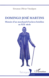 E-book, Domingo José Martins : Histoire d'un marchand d'esclaves brésilien au XIXe siècle, L'Harmattan
