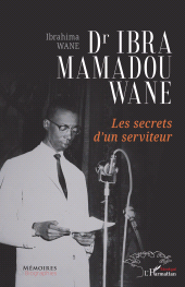 E-book, Dr Ibra Mamadou Wane : Les secrets d'un serviteur, L'Harmattan