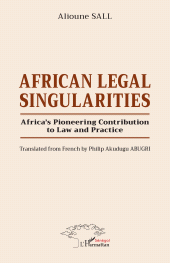 E-book, African Legal Singularities : Africa's Pioneering Contribution to Law and Practice : Translated from French by Philip Akudugu Abugri, L'Harmattan