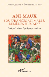 E-book, Ani-maux : Souffrances animales, remèdes humains : Antiquité, Moyen Âge, Époque moderne, L'Harmattan