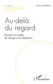 E-book, Au-delà du regard : Éclairer le musée, du design à la médiation, L'Harmattan