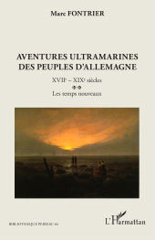E-book, Aventures ultramarines des peuples d'Allemagne : XVIIe - XIXe siècles : Les temps nouveaux, L'Harmattan