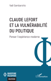 eBook, Claude Lefort et la vulnérabilité du politique : Penser l'expérience moderne, L'Harmattan