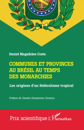 E-book, Communes et provinces au Brésil au temps des monarchies : Les origines d'un fédéralisme tropical, L'Harmattan