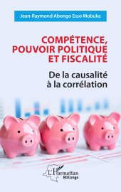 E-book, Compétence, pouvoir politique et fiscalité : De la causalité à la corrélation, L'Harmattan