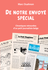 E-book, De notre envoyé spécial : Chroniques retrouvées d'un petit journaliste belge, L'Harmattan