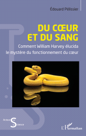 E-book, Du coeur et du sang : Comment William Harvey élucida le mystère du fonctionnement du coeur, L'Harmattan