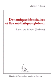 m, Dynamiques identitaires et flux médiatiques globaux : Le cas des Kabyles (Berbères), L'Harmattan