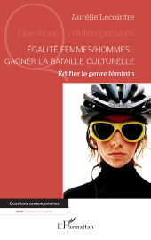 E-book, Égalité femmes/hommes : Gagner la bataille culturelle : Édifier le genre féminin, L'Harmattan