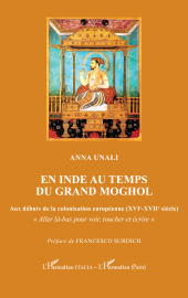 m, En Inde au temps du Grand Moghol : Aux débuts de la colonisation européenne (XVIe-XVIIe siècle), L'Harmattan