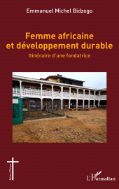 E-book, Femme africaine et développement durable : Itinéraire d'une fondatrice, L'Harmattan