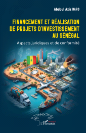 E-book, Financement et réalisation de projets d'investissement au Sénégal : Aspects juridiques et de conformité, L'Harmattan