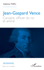 E-book, Jean-Gaspard Vence : Corsaire, officier du roi et amiral, L'Harmattan