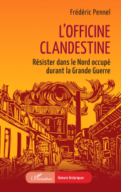 E-book, L'officine clandestine : Résister dans le Nord occupé durant la Grande Guerre, L'Harmattan
