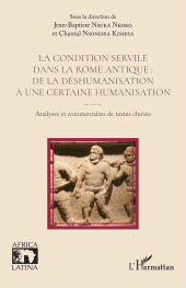 E-book, La condition servile dans la Rome antique : De la déshumanisation à une certaine humanisation : Analyses et commentaires de textes choisis, L'Harmattan
