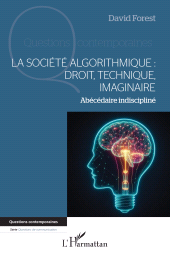 E-book, La société algorithmique : Droit, technique, imaginaire : Abécédaire indiscipliné, L'Harmattan