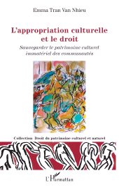 E-book, L'appropriation culturelle et le droit : Sauvegarder le patrimoine culturel immatériel des communautés, L'Harmattan
