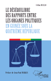 eBook, Le déséquilibre des rapports entre les organes politiques en Guinée sous la quatrième République, L'Harmattan