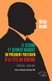 E-book, Le second et dernier mandat du Président-politicien à la tête du Sénégal : 2 avril 2019 - 2 avril 2024, L'Harmattan