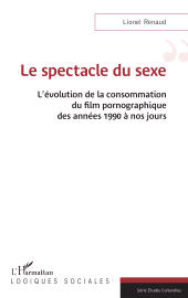 E-book, Le spectacle du sexe : L'évolution de la consommation du film pornographique des années 1990 à nos jours, L'Harmattan