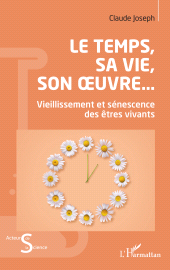 E-book, Le Temps, sa vie, son oeuvre... : Vieillissement et sénescence des êtres vivants, L'Harmattan