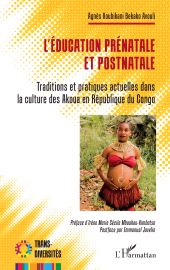 eBook, L'éducation prénatale et postnatale : Traditions et pratiques actuelles dans la culture des Akoua en République du Congo, L'Harmattan