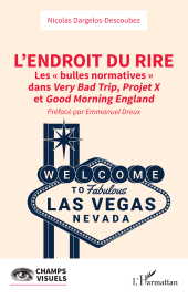 eBook, L'endroit du rire : Les " bulles normatives " dans Very Bad Trip, Projet X et Good Morning England, L'Harmattan